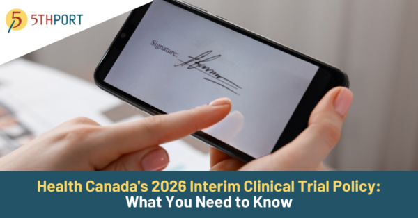 5thPort - Blog - Health Canada's 2026 Interim Clinical Trial Policy What Sponsors and CROs Need to Know
